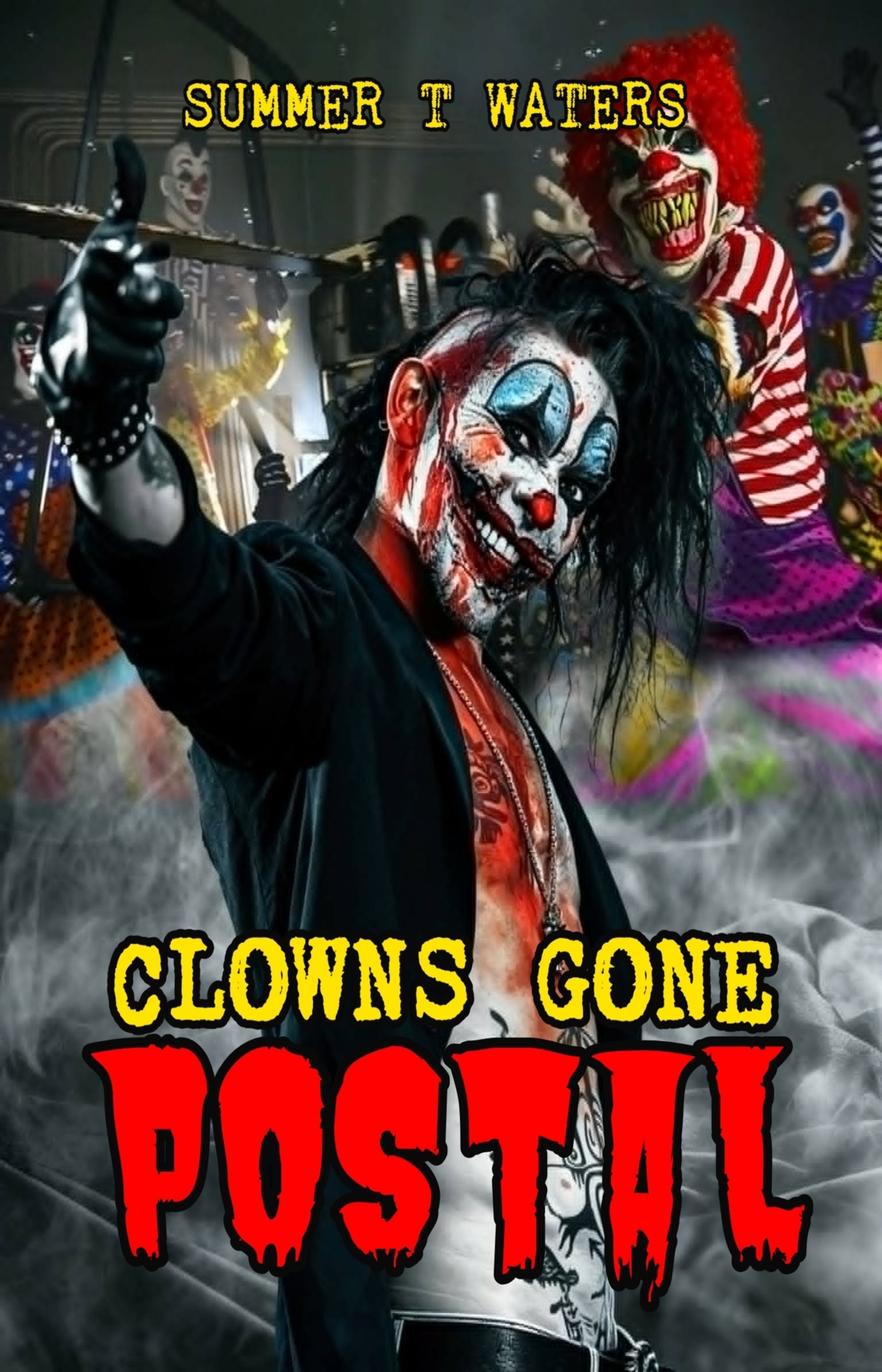 Clowns Gone Postal by Summer T Waters