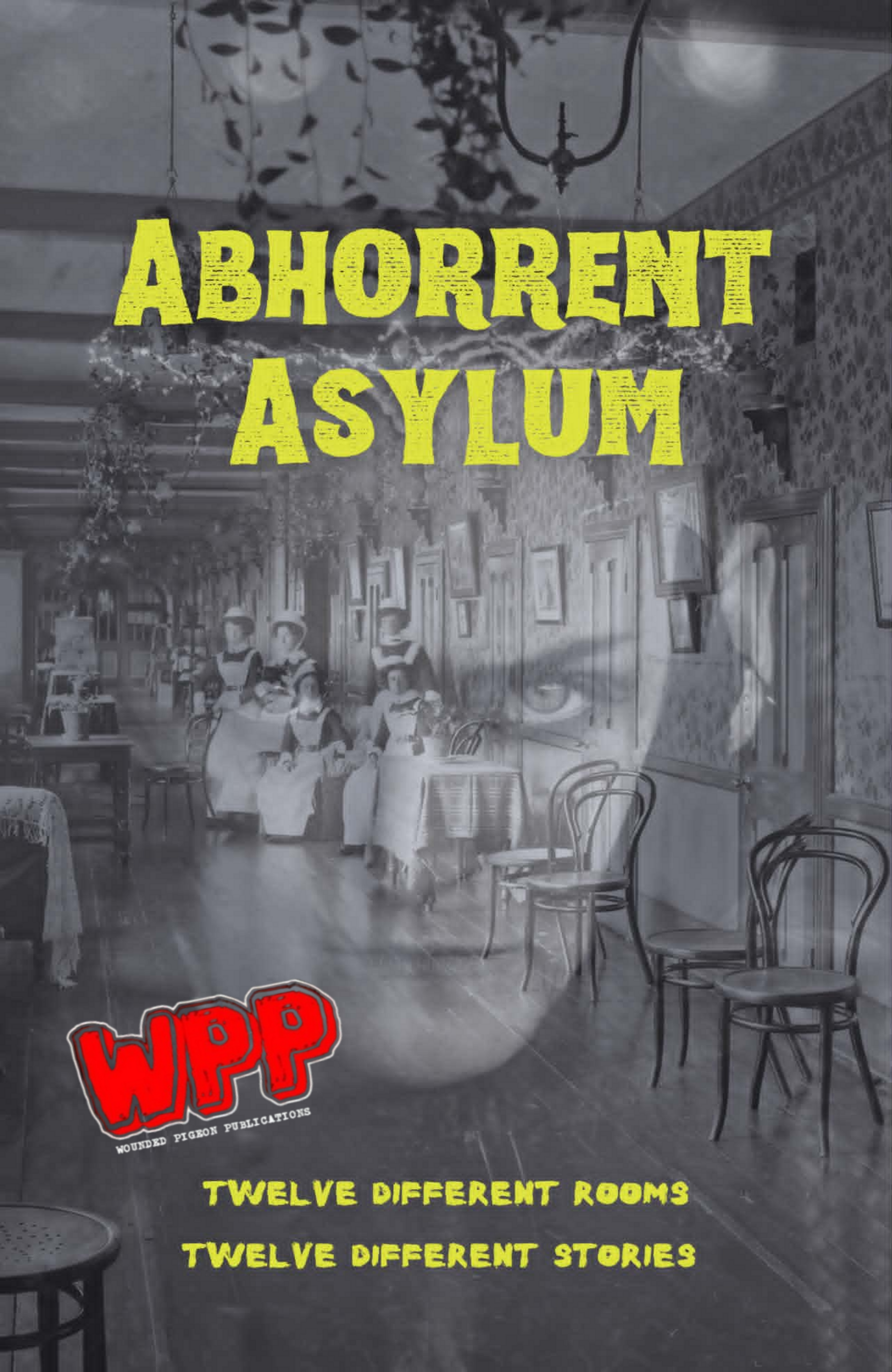 Abhorrent Asylum; An Anthology Of Institutional Terror