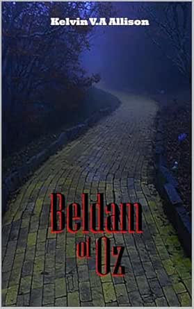 Beldam of Oz by Kelvin V.A Allison