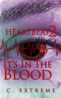 Heartbeat 2- It's In The Blood by C. Extreme