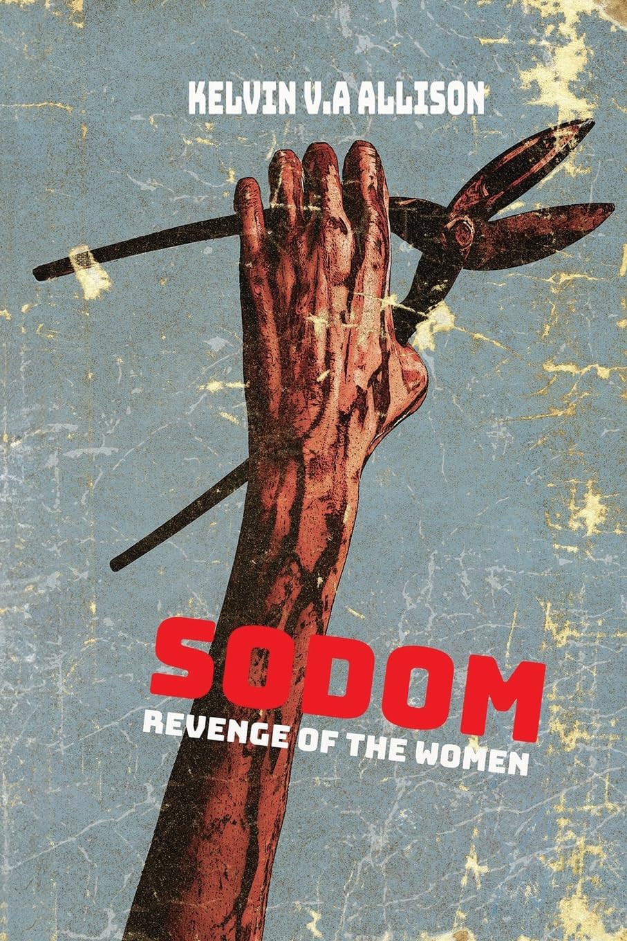 Gomorrah and Sodom Book Two - Sodom by Kelvin V.A Allison