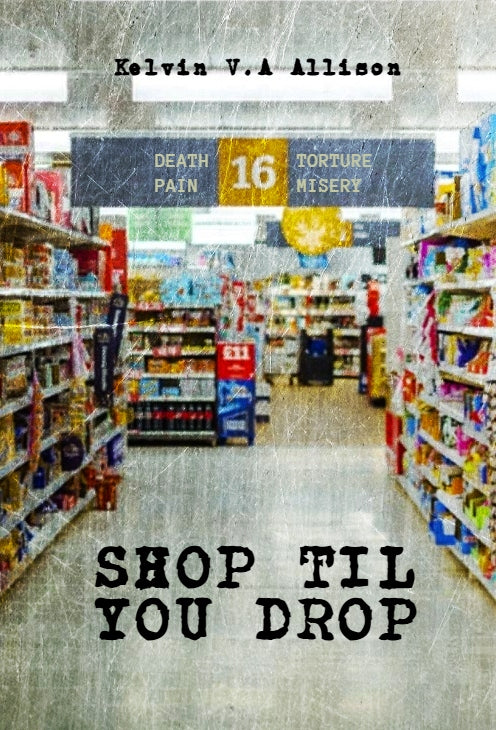 Shop Til You Drop by Kelvin V.A Allison