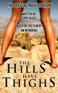 The Hills Have Thighs: The Official Novelization by Jerry Blaze