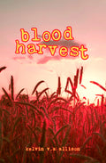 Blood Harvest by Kelvin V.A Allison